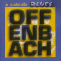 Offenbach : Les Incontournables - Blues